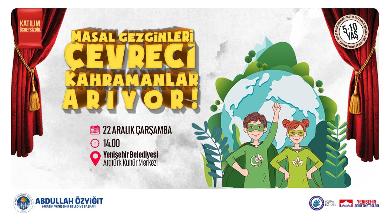 Yenişehir Belediyesi tiyatro oyunuyla temiz çevre farkındalığı yaratacak