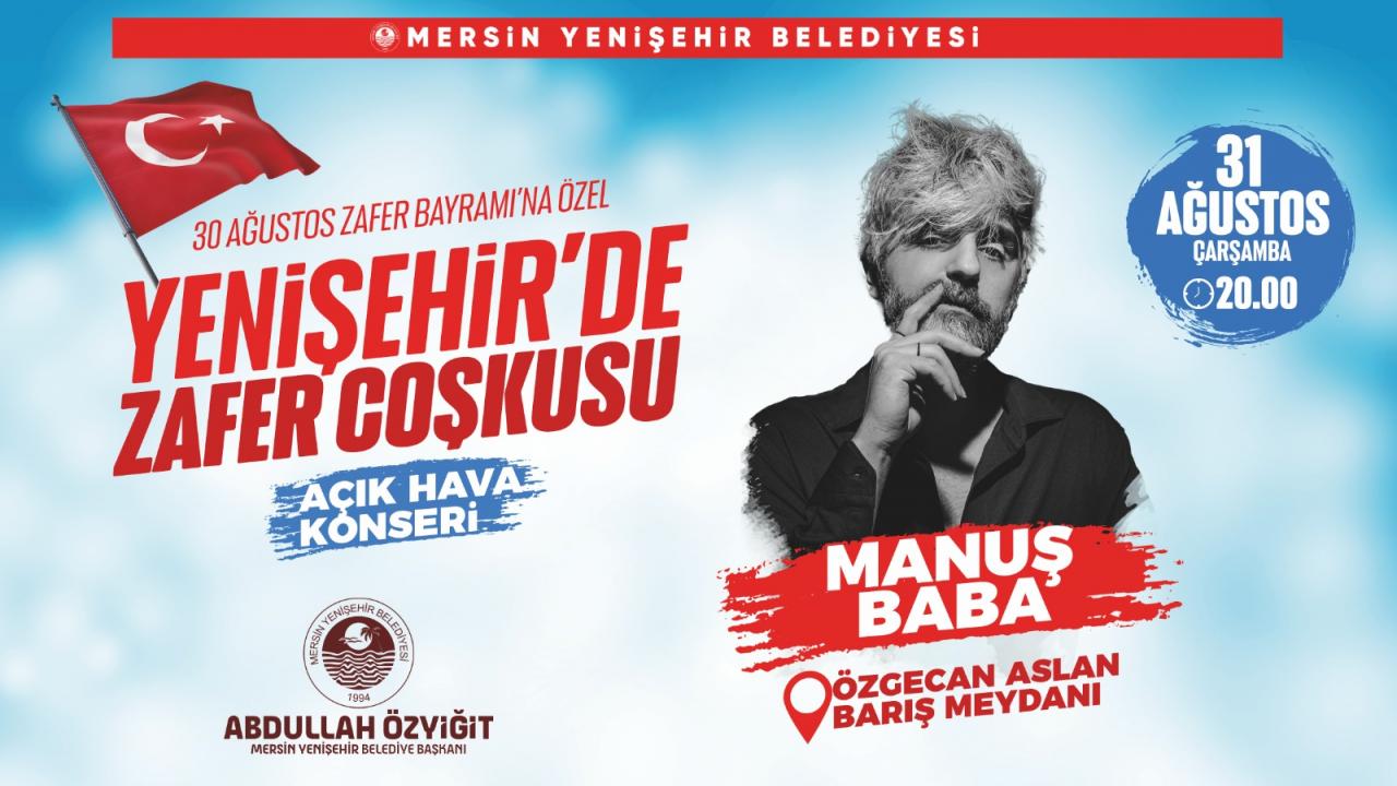 Yenişehir'de zafer coşkusu Manuş Baba konseriyle yaşanacak