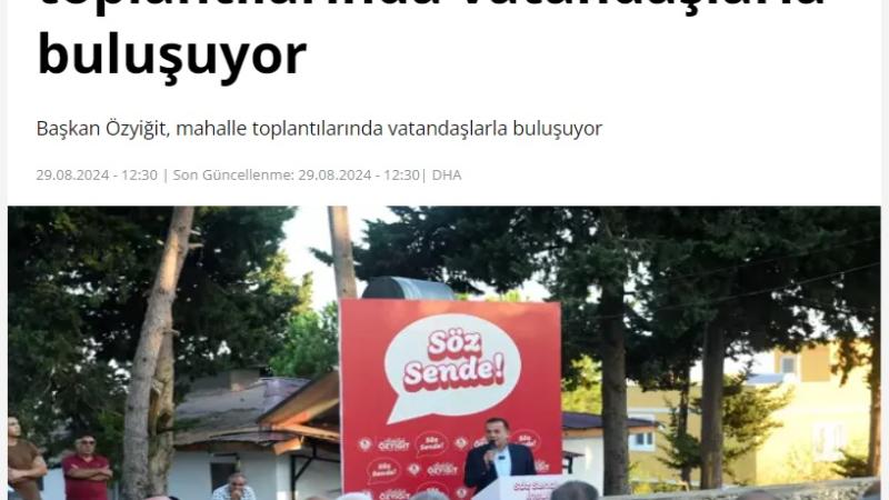 Başkan Abdullah Özyiğit, mahalle toplantılarında vatandaşlarla buluşuyor